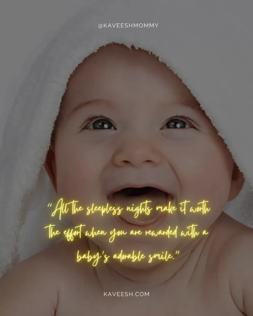 baby smile quotes for instagram-“All the sleepless nights make it worth the effort when you are rewarded with a baby’s adorable smile.”