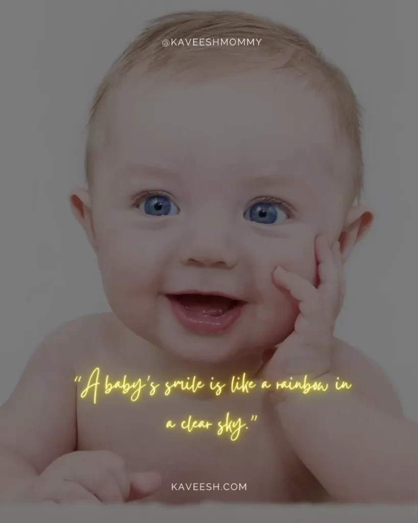 baby smile quotes-“A baby’s smile is like a rainbow in a clear sky.”