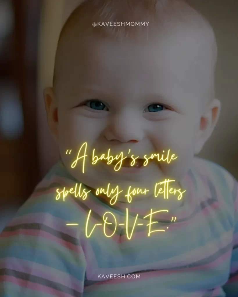 baby smile makes me happy quotes-“A baby’s smile spells only four letters — L-O-V-E.”