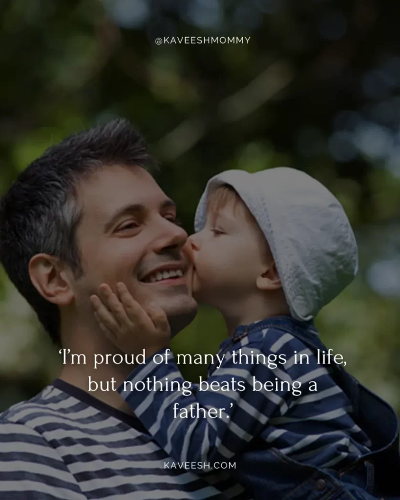new dad quotes funny-‘I’m proud of many things in life, but nothing beats being a father.’