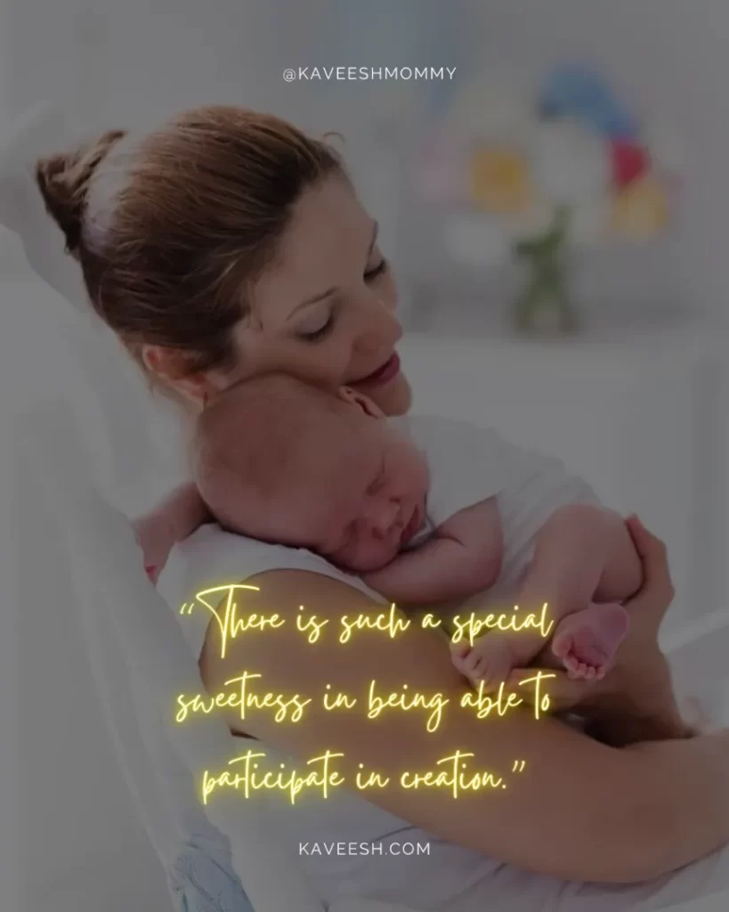 "newly single mom quotes"-“There is such a special sweetness in being able to participate in creation.” – Pamela S. Nadav