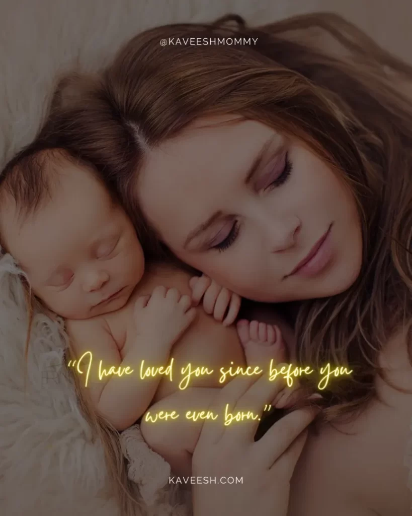 my forever baby lo-ve quotes-“I have loved you since before you were even born.”