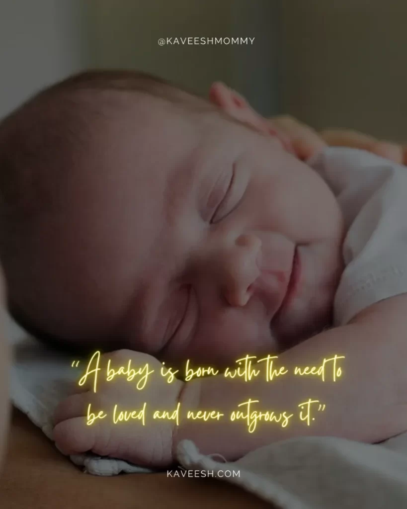 newborn baby love quotes-“A baby is born with the need to be loved and never outgrows it.”