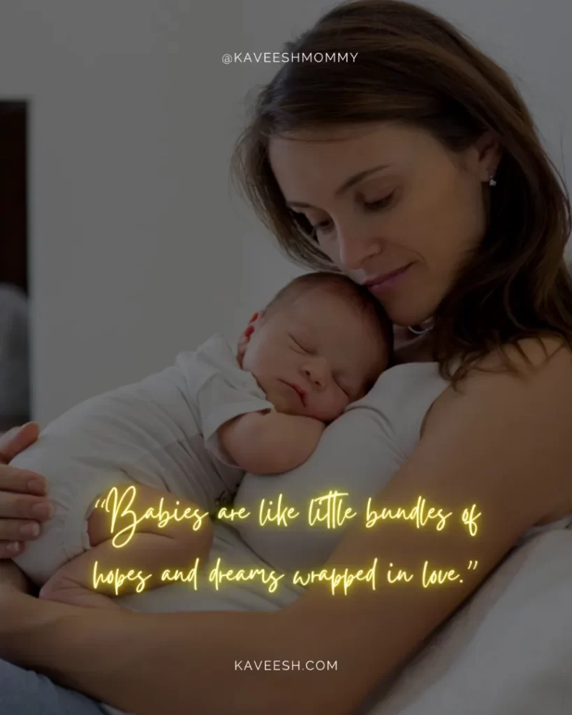 baby love quotes for instagram-“Babies are like little bundles of hopes and dreams wrapped in love.”