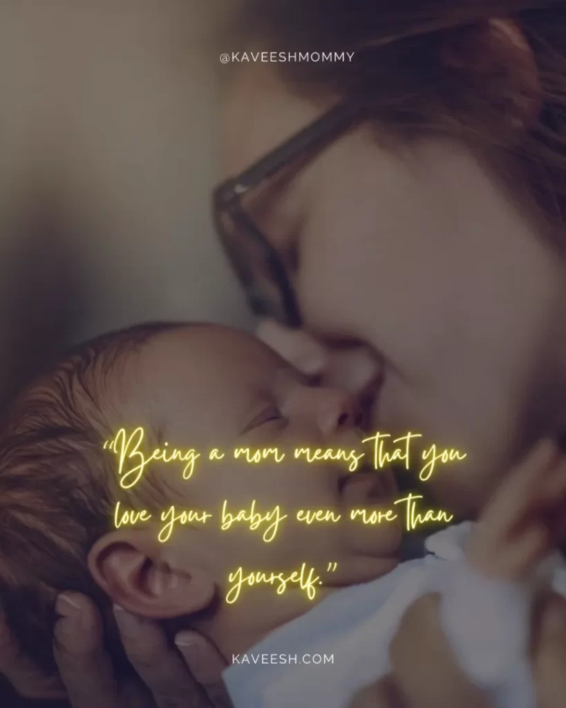 funny baby love quotes-“Being a mom means that you love your baby even more than yourself.”