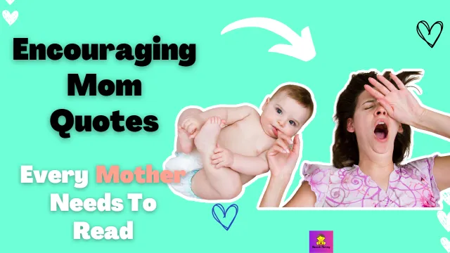 Encouraging Mom Quotes Every Mother Needs To Read