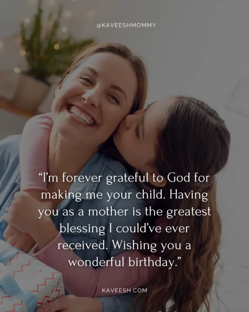 “I’m forever grateful to God for making me your child. Having you as a mother is the greatest blessing I could’ve ever received. Wishing you a wonderful birthday.”