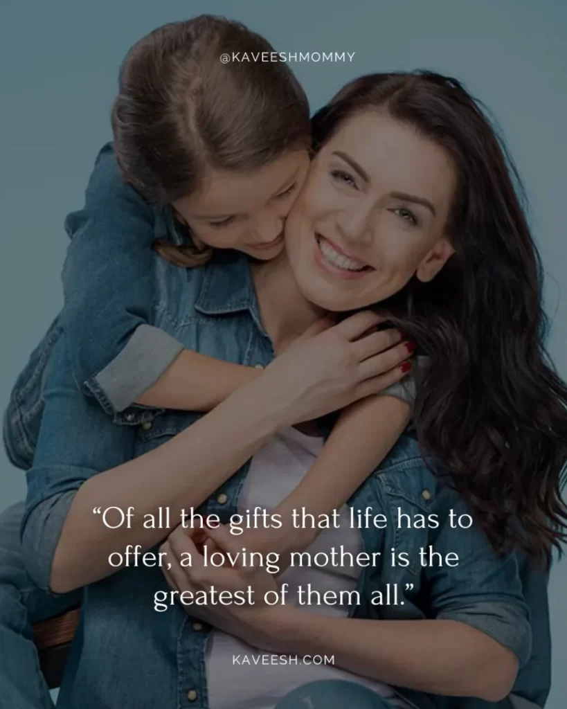 dear mom i love you mom quotes-Of all the gifts that life has to offer, a loving mother is the greatest of them all.”