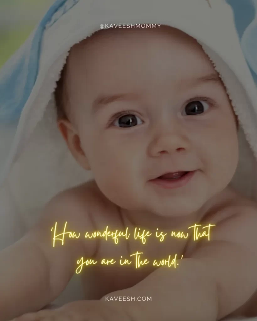 Quotes-For-New-Baby-‘How wonderful life is now that you are in the world.’