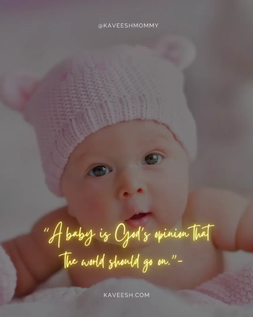 Baby-Arrival-Quotes-“A baby is God’s opinion that the world should go on.”- Carl Sandburg