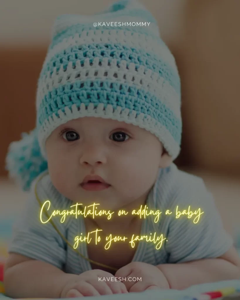 Quotes-For-Baby-Girl-Newborn-Congratulations on adding a baby girl to your family.