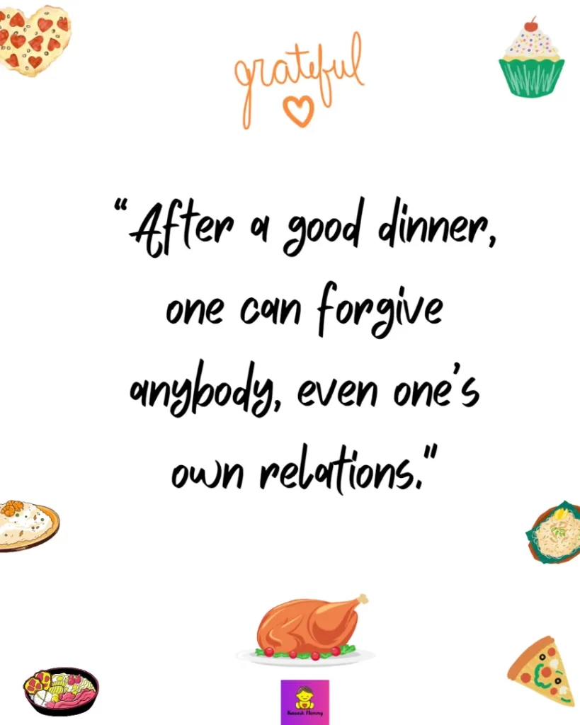 Thanksgiving Messages About Gratitude-After a good dinner, one can forgive anybody, even one’s own relations." Oscar Wilde