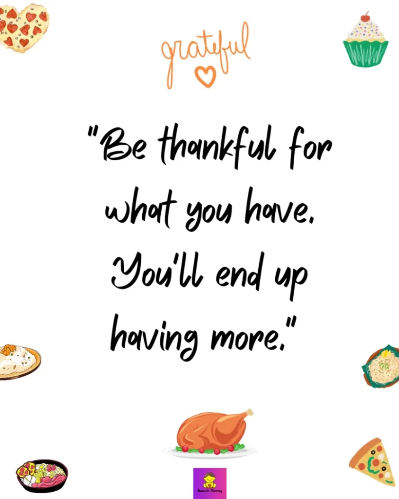Thanksgiving Quotes to Express Your Gratitude-Be thankful for what you have. You'll end up having more." Oprah Winfrey