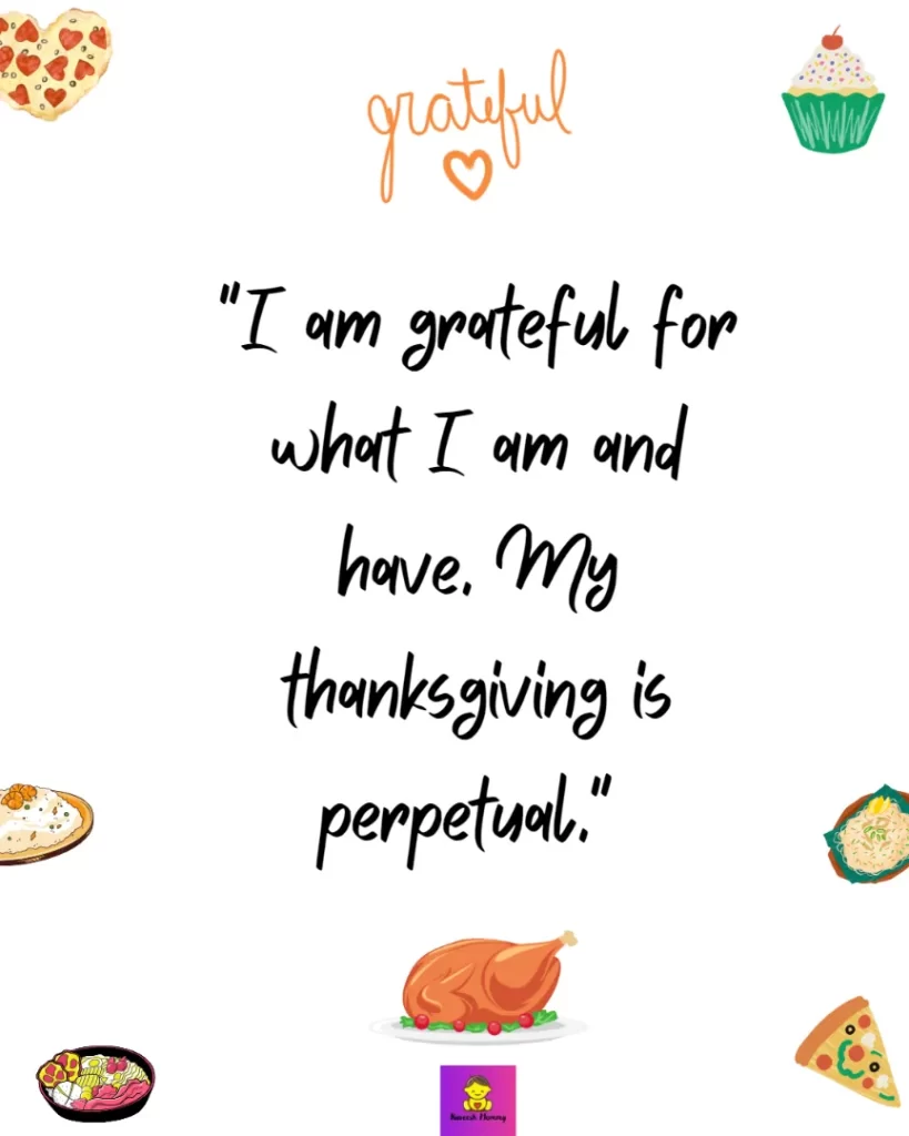 Thanksgiving Quotes to Express Your Gratitude-I am grateful for what I am and have. My thanksgiving is perpetual." Henry David Thoreau