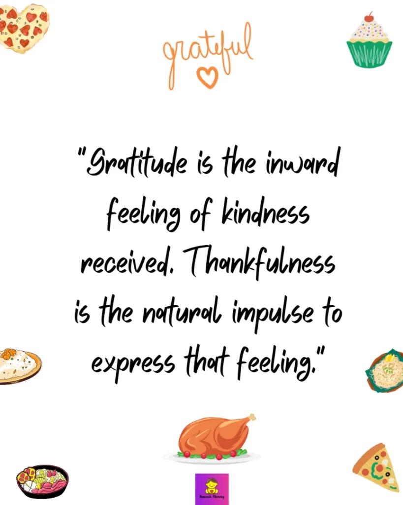 Thanksgiving Quotes about Gratitude-"Gratitude is the inward feeling of kindness received. Thankfulness is the natural impulse to express that feeling." Henry Van Dyke