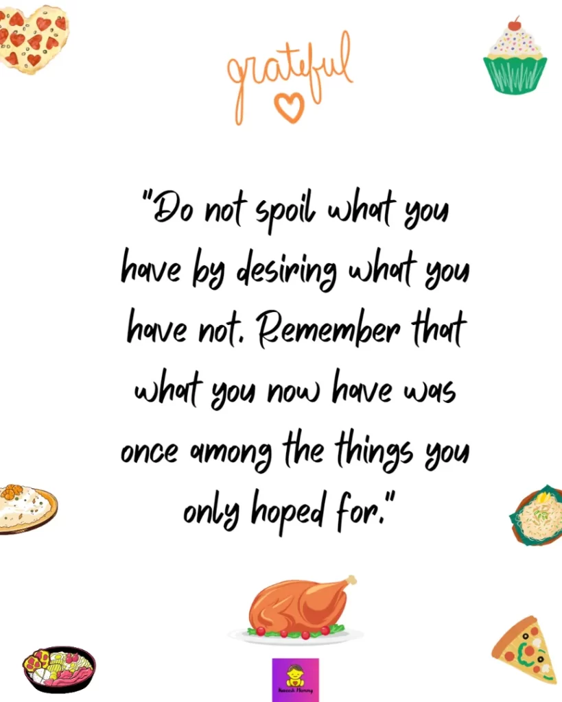Thanksgiving Quotes about Gratitude-Do not spoil what you have by desiring what you have not. Remember that what you now have was once among the things you only hoped for." Epicurus
