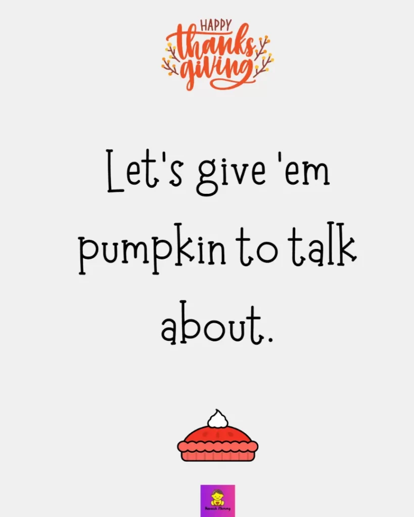 Thanksgiving Instagram Captions with friends-Let's give 'em pumpkin to talk about.