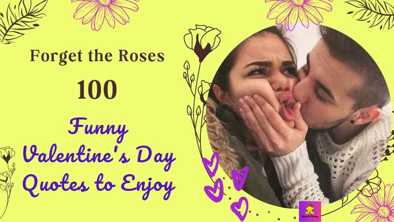 Forget the Roses 10 Funny Valentine's Day Quotes to Enjoy