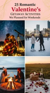 25 Romantic Valentine's Getaway Activities We Planned for Weekends -