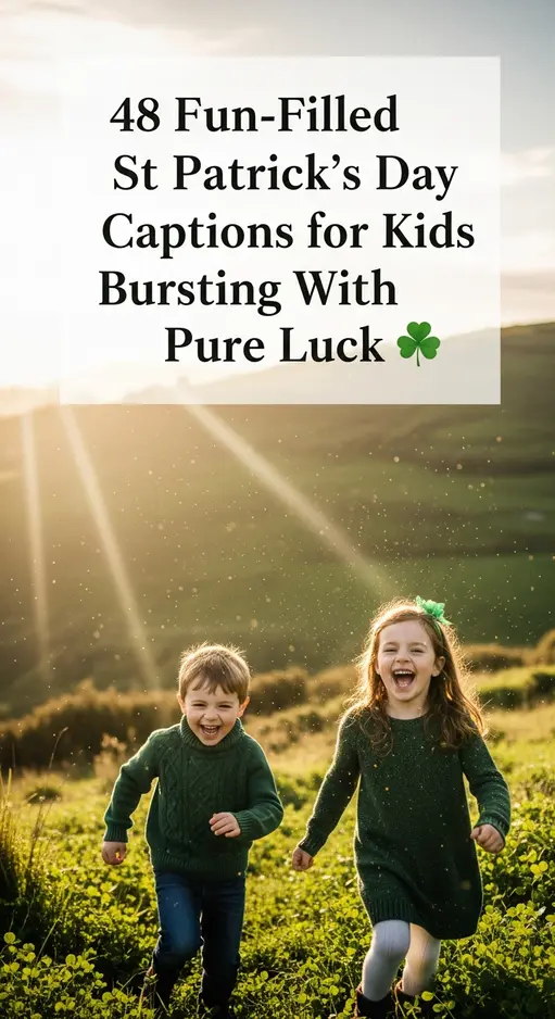 48 Fun-Filled St Patrick’s Day Captions for Kids Bursting With Pure Luck 🍀✨