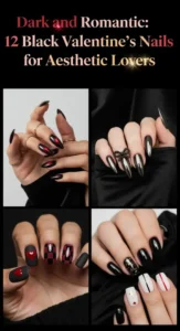 Dark and Romantic: 12 Black Valentine's Nails for Aesthetic Lovers -