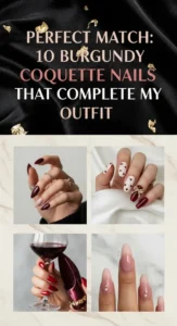Perfect Match: 10 Burgundy Coquette Nails That Complete My Outfit -