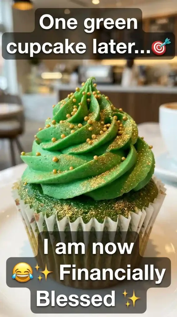 KaveeshMommy St. Patrick's Day meme -Me after one green cupcake: “I feel lucky already.”