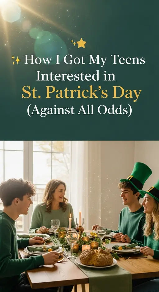 How I Got My Teens Interested in St. Patrick’s Day (Against All Odds)