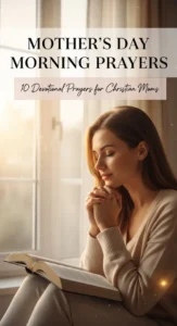 10 Mothers Day Morning Devotional Prayers for Christian Moms to Start the Day Right -