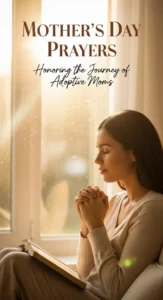 10 Mothers Day Prayers for Adoptive Moms That Honor Every Part of Their Journey -