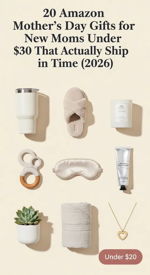 20 Amazon Mother’s Day Gifts for New Moms Under $30 That Actually Ship in Time (2026)