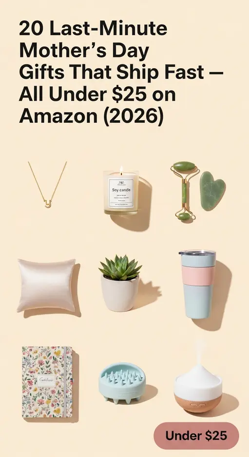 20 Last-Minute Mother’s Day Gifts That Ship Fast — All Under $25 on Amazon (2026)