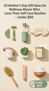 20 Mother's Day Gift Ideas for Wellness Moms Who Love Their Self-Care Routine — Under $50 -