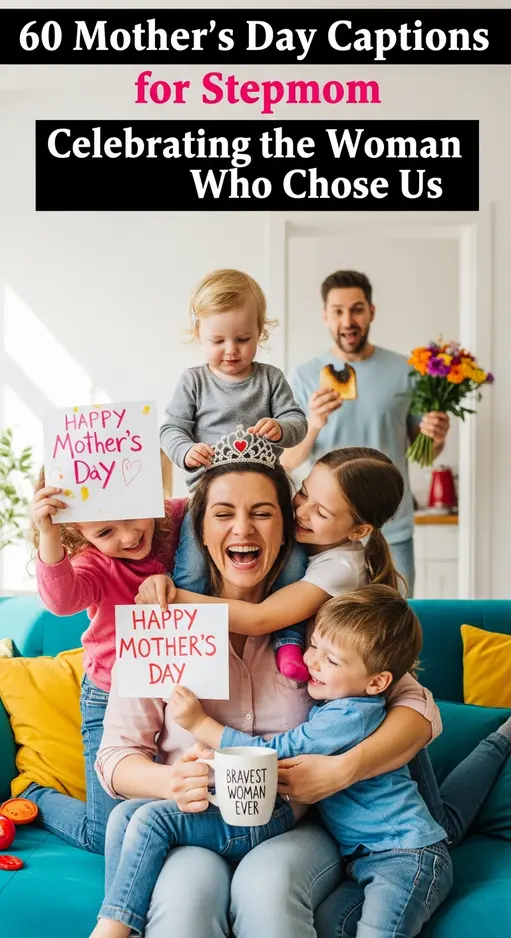🌺 60 Mother’s Day Captions for Stepmom: Celebrating the Woman Who Chose Us 🌟
