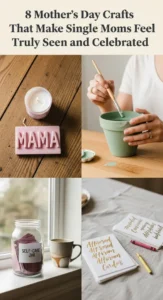8 Mother's Day Crafts That Make Single Moms Feel Truly Seen and Celebrated (Not Just Surviving) -