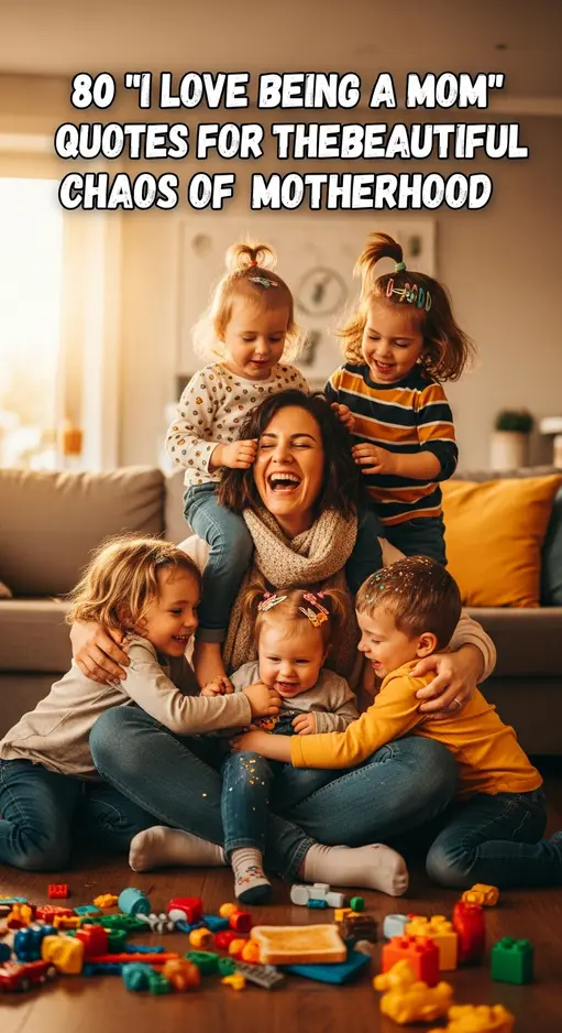 80 Best I Love Being a Mom Quotes ( Motherhood journey)