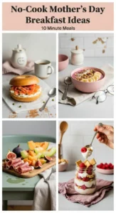 No-Cook Mother’s Day Breakfast Ideas: 7 Easy Meals Ready in 10 Minutes -
