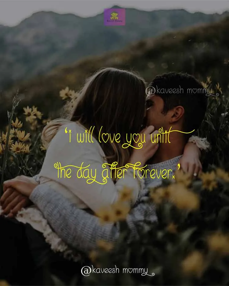 LOVE-WORDS-FOR-HER-KAVEESH-MOMMY-7.‘I will love you until the day after forever.’