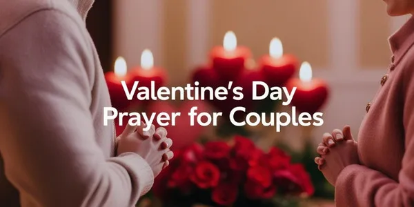 25 Valentine’s Day Prayers for Couples: A Collection of Love and Faith 🌸❤️ 6 25 Valentine’s Day Prayers for Couples: A Collection of Love and Faith 🌸❤️